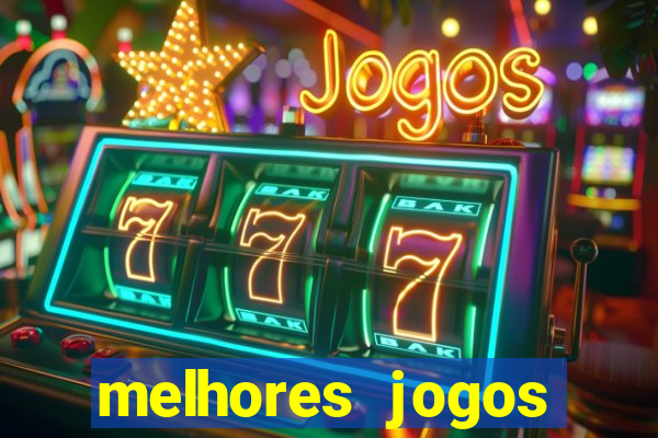 melhores jogos estrela bet